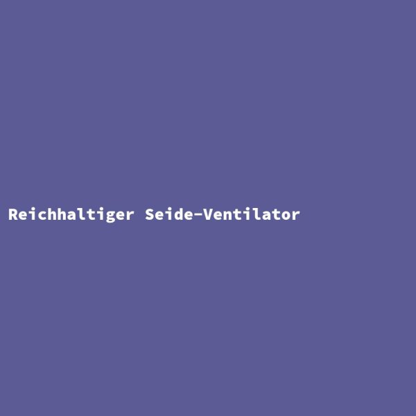 Reichhaltiger Seide-Ventilator