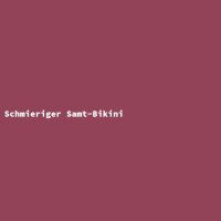 Schmieriger Samt-Bikini