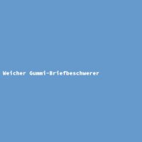 Weicher Gummi-Briefbeschwerer