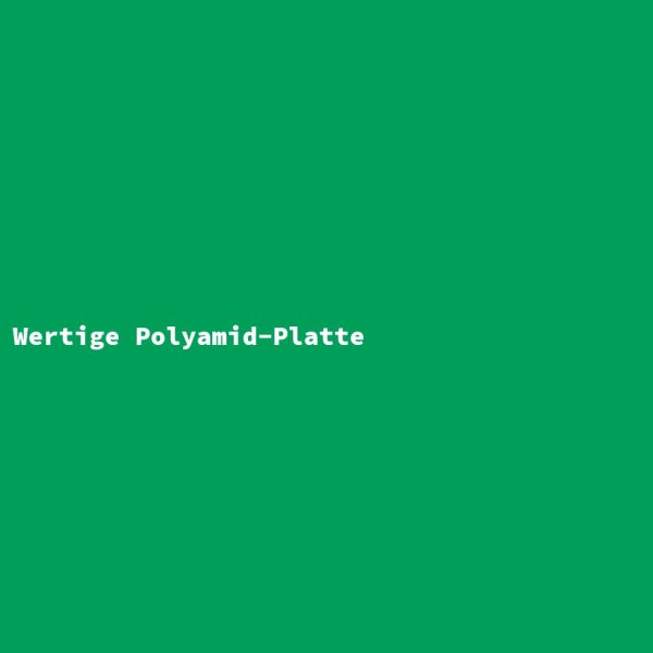 Wertige Polyamid-Platte