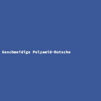 Geschmeidige Polyamid-Rutsche