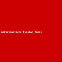 Aerodynamische Elastan-Kanne