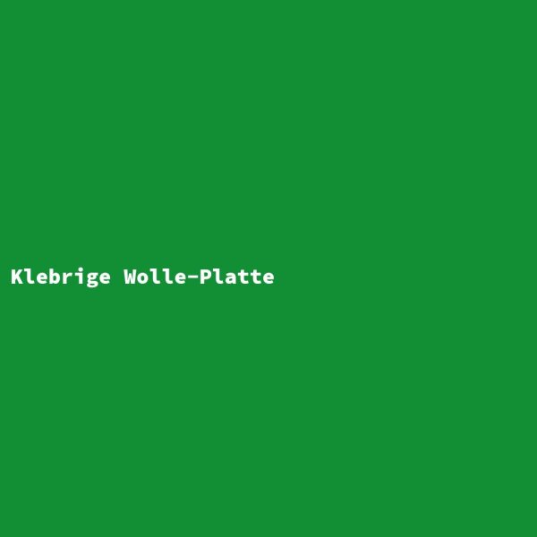 Klebrige Wolle-Platte