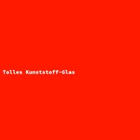 Tolles Kunststoff-Glas