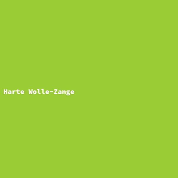 Harte Wolle-Zange
