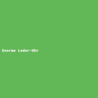 Enorme Leder-Uhr