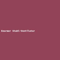 Enormer Stahl-Ventilator