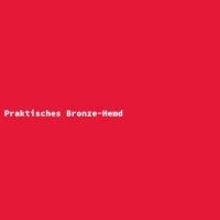 Praktisches Bronze-Hemd