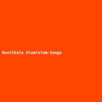 Rustikale Aluminium-Zange
