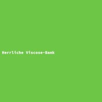 Herrliche Viscose-Bank