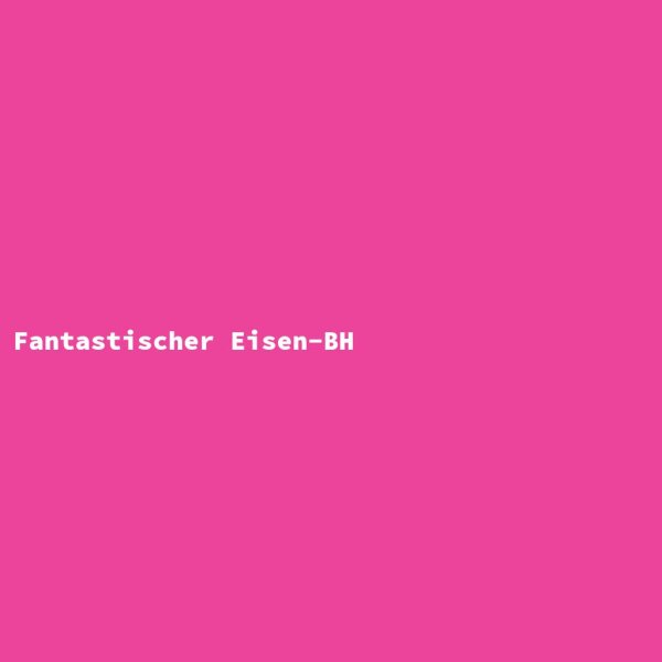 Fantastischer Eisen-BH