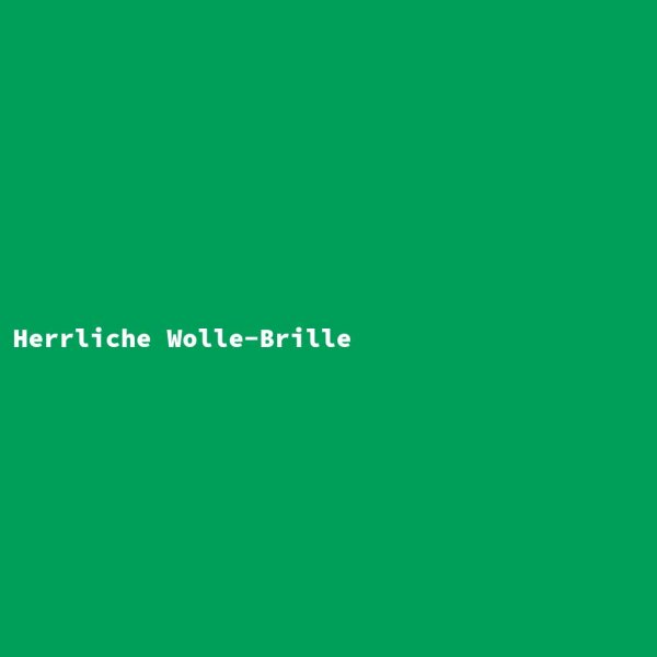 Herrliche Wolle-Brille
