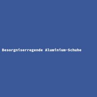Besorgniserregende Aluminium-Schuhe