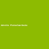 Adrette Plutonium-Decke