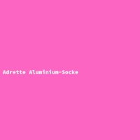 Adrette Aluminium-Socke