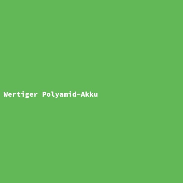 Wertiger Polyamid-Akku
