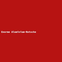 Enorme Aluminium-Rutsche