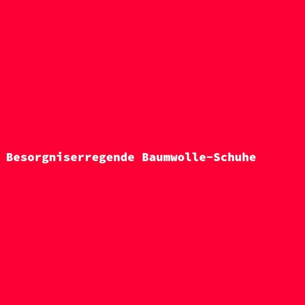 Besorgniserregende Baumwolle-Schuhe