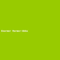 Enormer Marmor-Akku