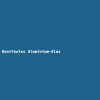 Rustikales Aluminium-Glas