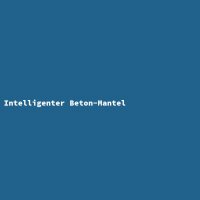 Intelligenter Beton-Mantel