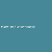 Gigantischer Leinen-Computer