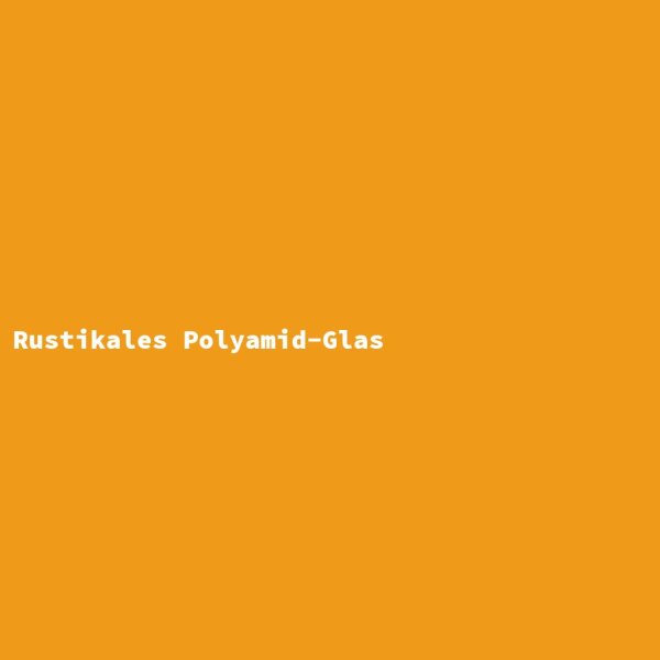 Rustikales Polyamid-Glas