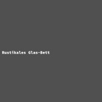 Rustikales Glas-Bett