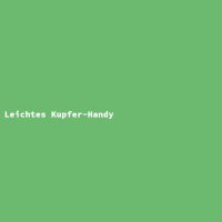 Leichtes Kupfer-Handy