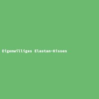Eigenwilliges Elastan-Kissen