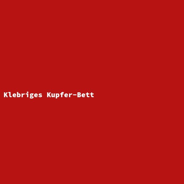 Klebriges Kupfer-Bett