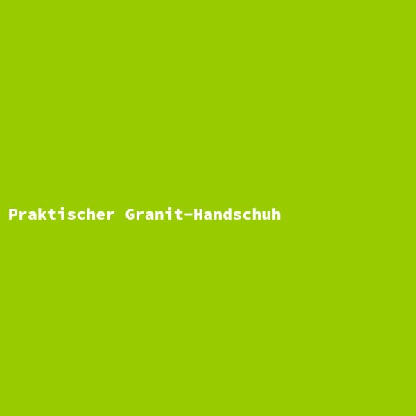 Praktischer Granit-Handschuh
