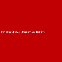 Reichhaltiger Aluminium-Bikini
