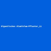 Gigantisches Aluminium-Pflaster_11