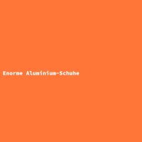 Enorme Aluminium-Schuhe