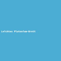 Leichtes Plutonium-Brett