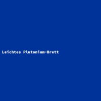 Leichtes Plutonium-Brett
