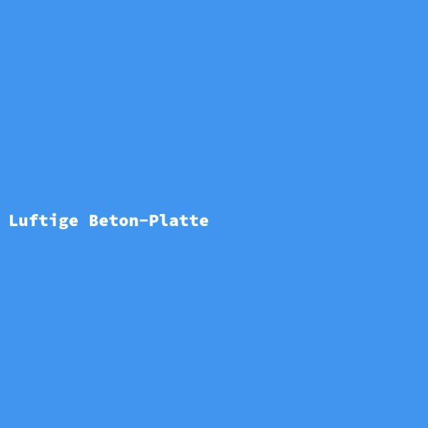 Luftige Beton-Platte
