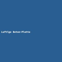 Luftige Beton-Platte
