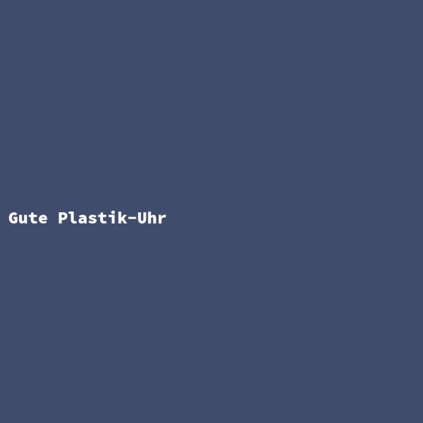 Gute Plastik-Uhr