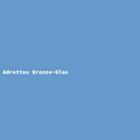 Adrettes Bronze-Glas