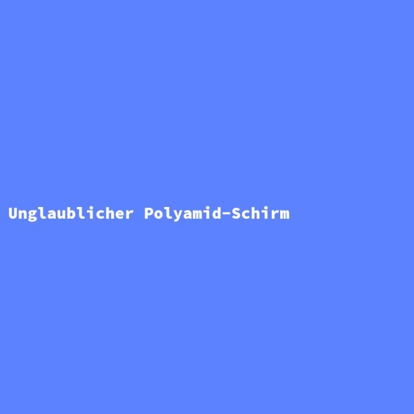Unglaublicher Polyamid-Schirm