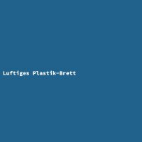 Luftiges Plastik-Brett