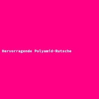 Hervorragende Polyamid-Rutsche
