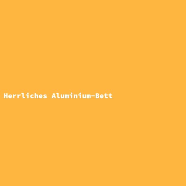 Herrliches Aluminium-Bett