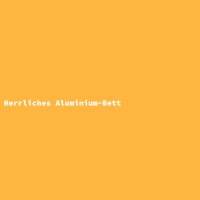Herrliches Aluminium-Bett