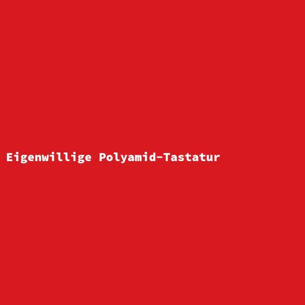 Eigenwillige Polyamid-Tastatur