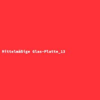 Mittelm&auml;&szlig;ige Glas-Platte_13
