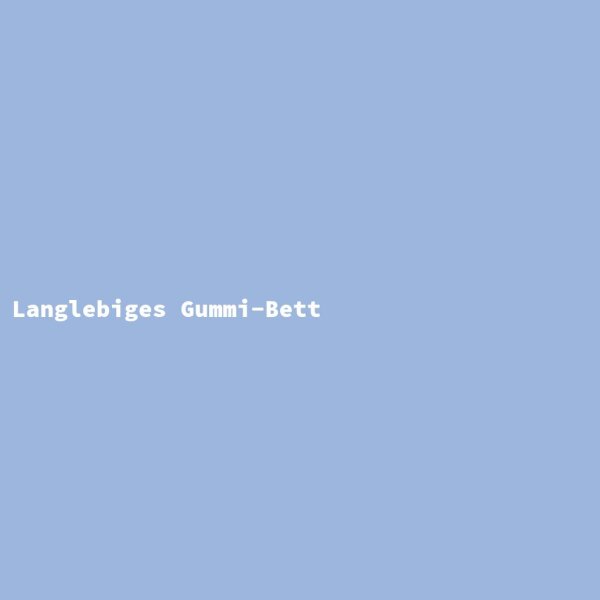 Langlebiges Gummi-Bett