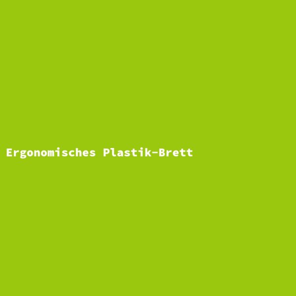 Ergonomic Plastic Board